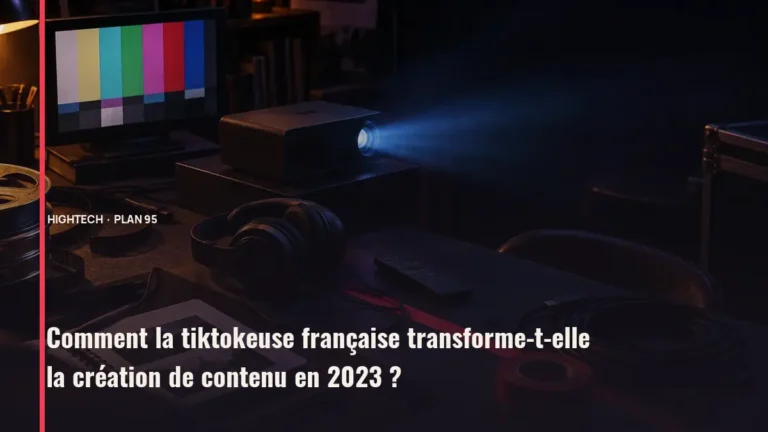 Comment la tiktokeuse française transforme-t-elle la création de contenu en 2023 ?