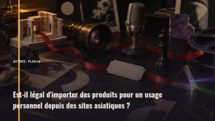Est-il légal d'importer des produits pour un usage personnel depuis des sites asiatiques ?