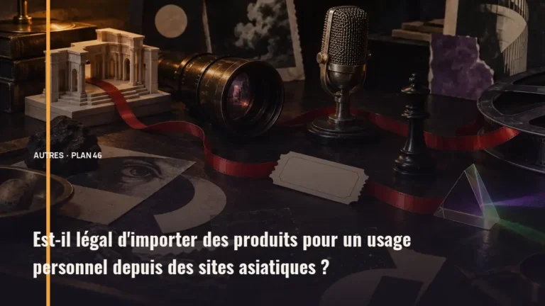 Est-il légal d'importer des produits pour un usage personnel depuis des sites asiatiques ?