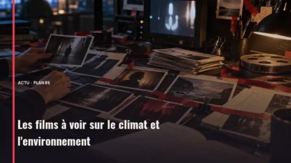 Les films à voir sur le climat et l'environnement