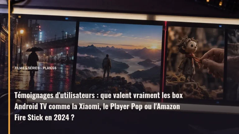 Témoignages d'utilisateurs : que valent vraiment les box Android TV comme la Xiaomi, le Player Pop ou l'Amazon Fire Stick en 2024 ?