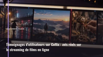 Témoignages d'utilisateurs sur Coflix : avis réels sur le streaming de films en ligne